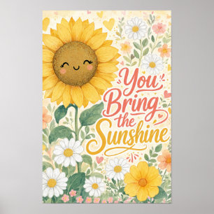Sunflower : You Bring the Sunshine Poster