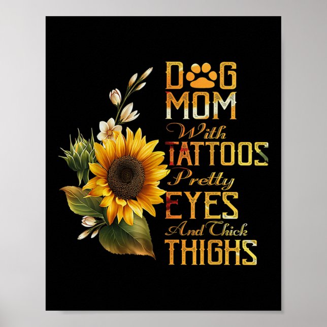 Sunflowers Dog Mum With Tattoos Pretty Eyes And Th Poster (Front)