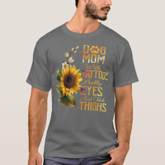 Sunflowers Dog Mum With Tattoos Pretty Eyes And Th T-Shirt