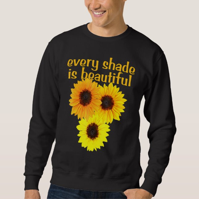 Sunflowers Every Shade Is Beautiful Diversity Awar Sweatshirt (Front)