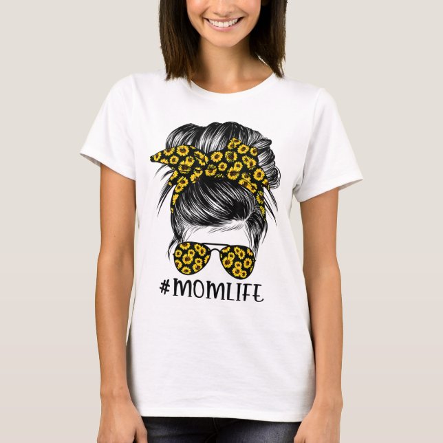 Sunflowers mum life messy bun hair sunglasses moth T-Shirt (Front)