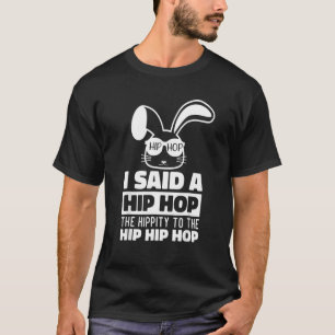 Sunglass Bunny Hip Hop Hippity  Easter I Said A Hi T-Shirt