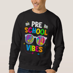 Sunglasses First Day Of Preschool Vibes Teacher St Sweatshirt
