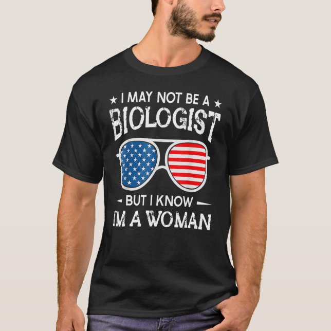 Sunglasses I May Not Be A Biologist But I Know I'm T-Shirt (Front)