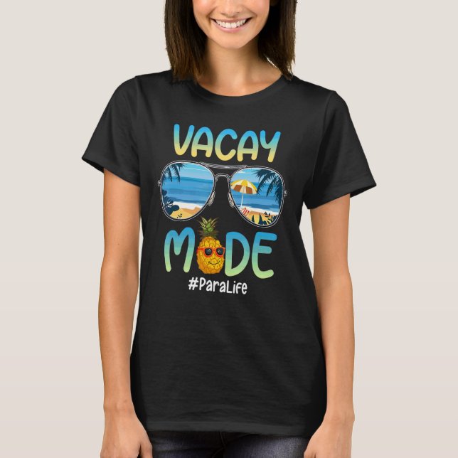 Sunglasses Vacay Mode Paraprofessional Off Duty Su T-Shirt (Front)