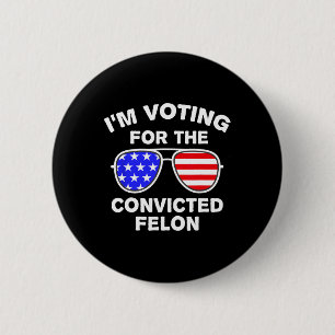 Sungles Us Flag Outfit I'm Voting Convicted Felon 6 Cm Round Badge
