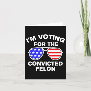 Sungles Us Flag Outfit I'm Voting Convicted Felon Card