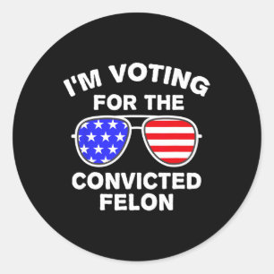 Sungles Us Flag Outfit I'm Voting Convicted Felon Classic Round Sticker