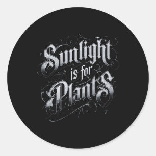 Sunlight Is For Plants Classic Round Sticker