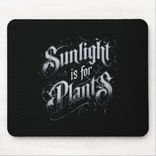 Sunlight Is For Plants Mouse Mat