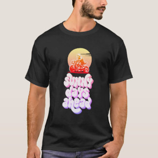 sunny days ahead T-Shirt
