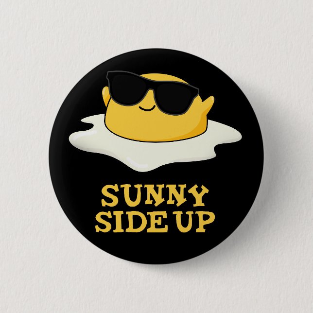 Sunny Side Up Funny Fried Egg Pun Dark BG 6 Cm Round Badge (Front)