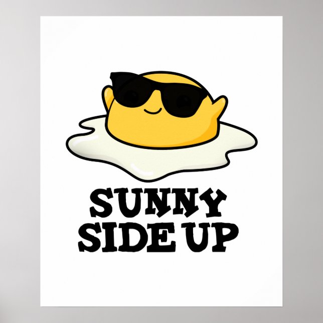 Sunny Side Up Funny Fried Egg Pun  Poster (Front)