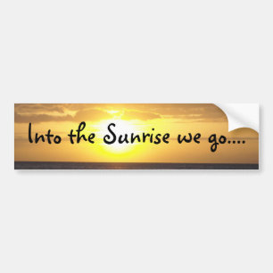 Sunrise... Bumper Sticker