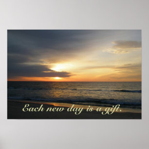 Sunrise Each new day is a gift Poster
