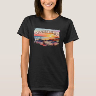 Sunrise High Sunset High T-Shirt