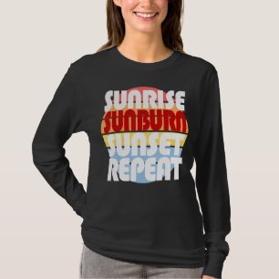 Sunrise Sunburn Sunset Repeat 1 T-Shirt