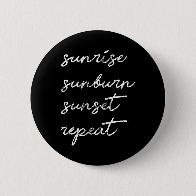 Sunrise Sunburn Sunset Repeat Gift Sun  6 Cm Round Badge (Front)