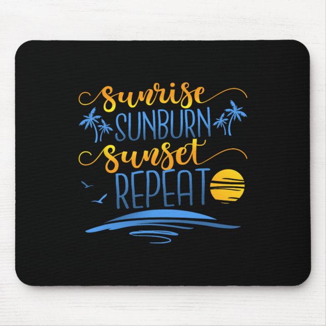 Sunrise Sunburn Sunset Repeat  Mouse Mat (Front)