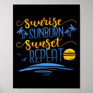 Sunrise Sunburn Sunset Repeat Poster