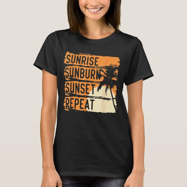 Sunrise Sunburn Sunset Repeat & Summer And Beach V T-Shirt (Front)