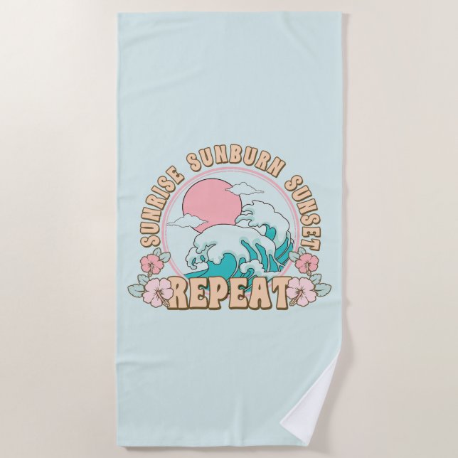 Sunrise Sunburn Sunset Repeat Summer Beach Life  Beach Towel (Front)