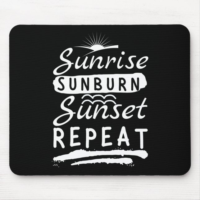Sunrise Sunburn Sunset Repeat Summer Beach Mouse Mat (Front)