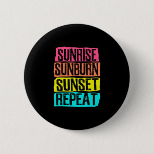 Sunrise Sunburn Sunset Repeat Summer Vacation Tour 6 Cm Round Badge