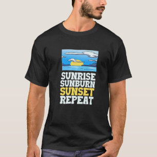 Sunrise Sunburn Sunset Repeat   T-Shirt