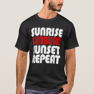 Sunrise Sunburn Sunset Repeat T-Shirt