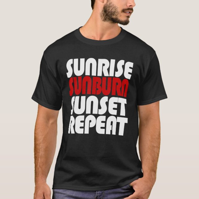 Sunrise Sunburn Sunset Repeat T-Shirt (Front)