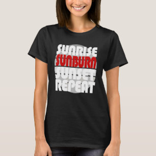 Sunrise Sunburn Sunset Repeat T-Shirt