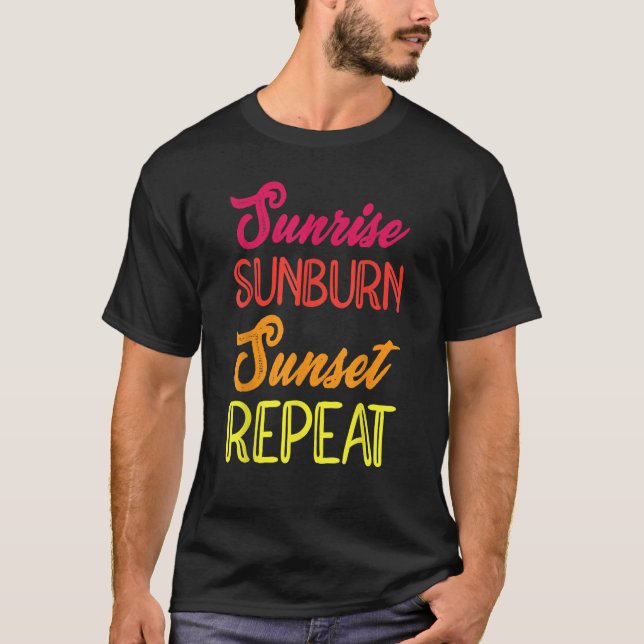 Sunrise Sunburn Sunset Repeat Vacation Holiday Rel T-Shirt (Front)