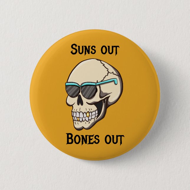 Suns Out Bones Out Skull Pinback Button (Front)