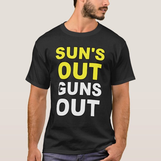 Suns Out Guns Out Bodybuilding Summer Weightliftin T-Shirt (Front)