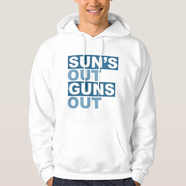 Sun's Out Guns Out Hoodie (Front)