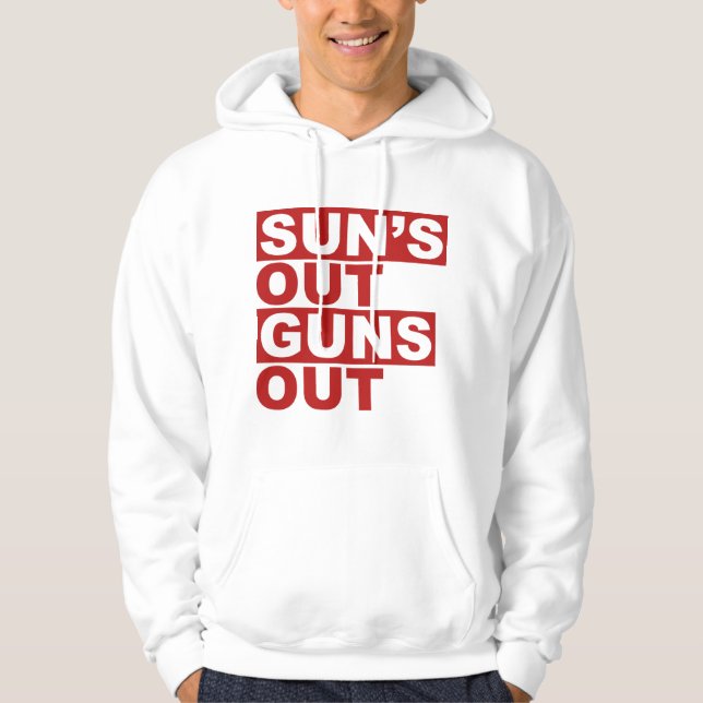 Sun's Out Guns Out Hoodie (Front)