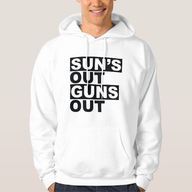 Sun's Out Guns Out Hoodie (Front)