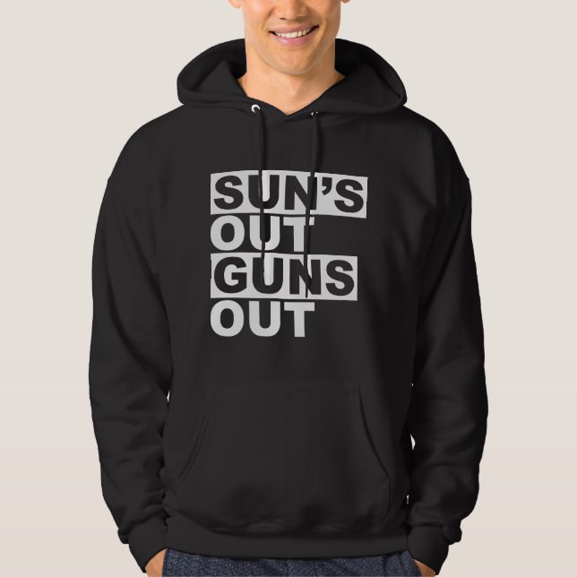 Sun's Out Guns Out Hoodie (Front)