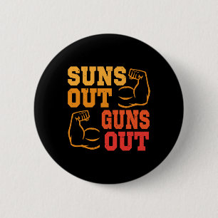 Suns Out Guns Out Out Muscles Bodybuilding Weightl 6 Cm Round Badge