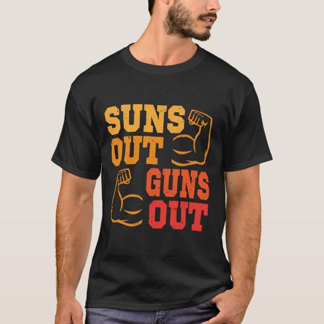 Suns Out Guns Out Out Muscles Bodybuilding Weightl T-Shirt (Front)