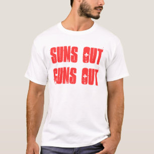 Suns out guns out T-Shirt