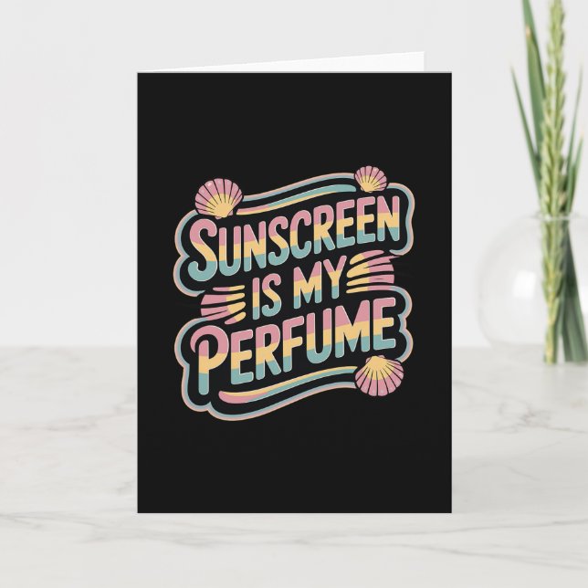 Sunscreen Is My Perfume - Funny Sun Tanning  Card (Front)