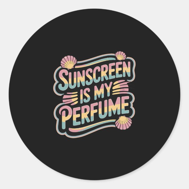 Sunscreen Is My Perfume - Funny Sun Tanning  Classic Round Sticker (Front)