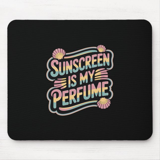 Sunscreen Is My Perfume - Funny Sun Tanning  Mouse Mat (Front)