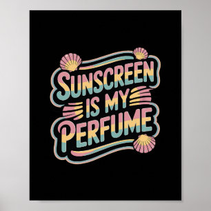 Sunscreen Is My Perfume - Funny Sun Tanning Poster