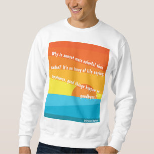 Sunset is the Opening Music of the Night Sweatshirt