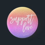 Sunset Pink Glitter Quote Support Love Gay Pride 6 Cm Round Badge<br><div class="desc">Show Your Support</div>