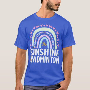 Sunshine and Badminton Cute Rainbow Gift for Women T-Shirt