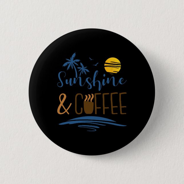 Sunshine And Coffee  6 Cm Round Badge (Front)
